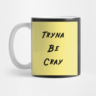 Funny Tryna Be Cray Black Words on Yellow Background Sticker Gifts Mug